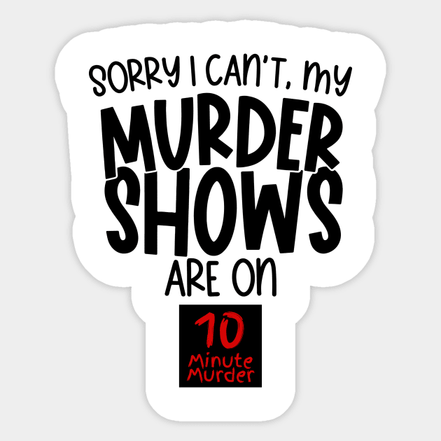 Sorry, I Can't Sticker by 10 Minute Murder